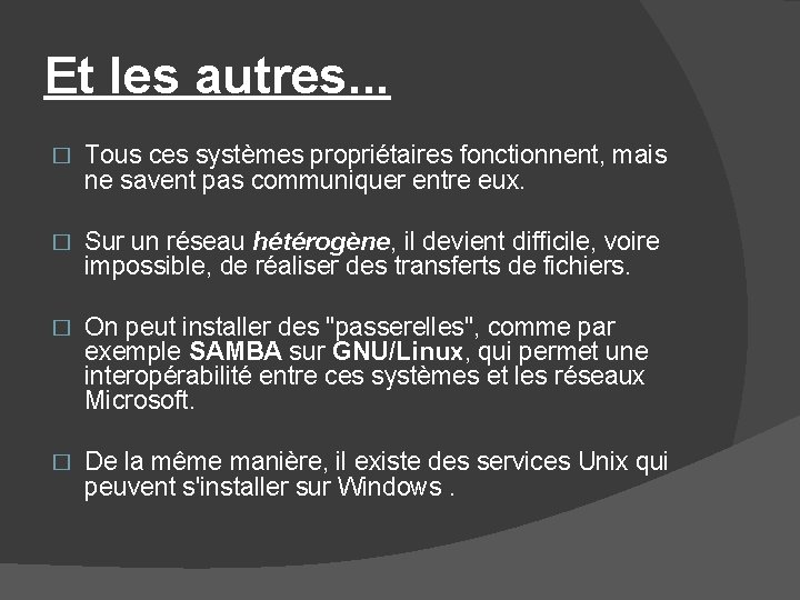 Et les autres. . . � Tous ces systèmes propriétaires fonctionnent, mais ne savent