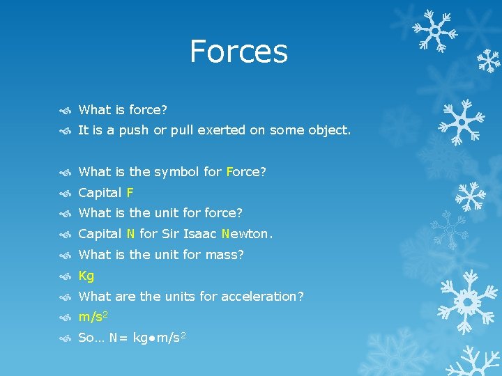 Forces What is force? It is a push or pull exerted on some object.