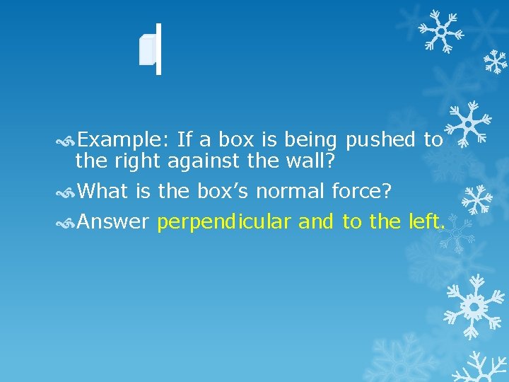  Example: If a box is being pushed to the right against the wall?