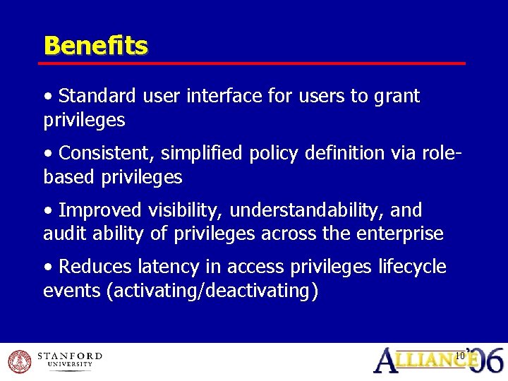 Benefits • Standard user interface for users to grant privileges • Consistent, simplified policy