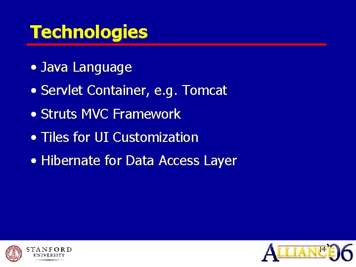 Technologies • Java Language • Servlet Container, e. g. Tomcat • Struts MVC Framework