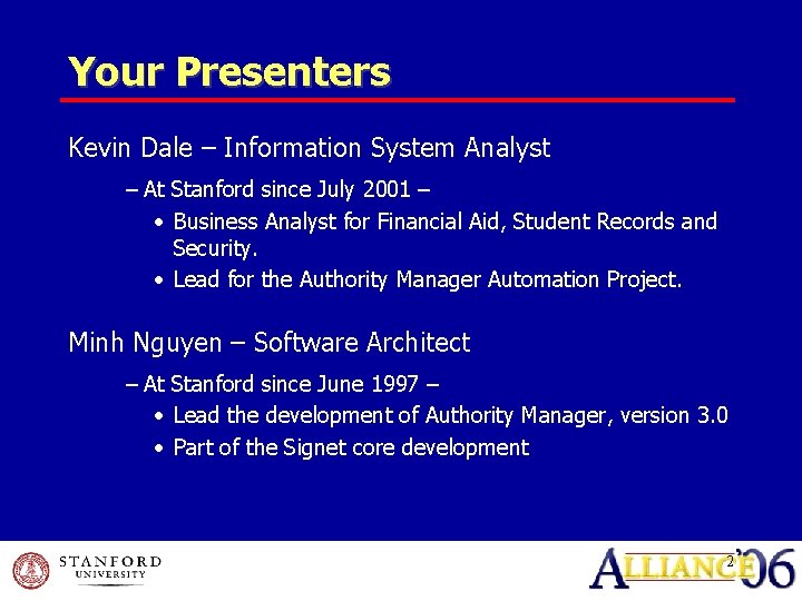 Your Presenters Kevin Dale – Information System Analyst − At Stanford since July 2001