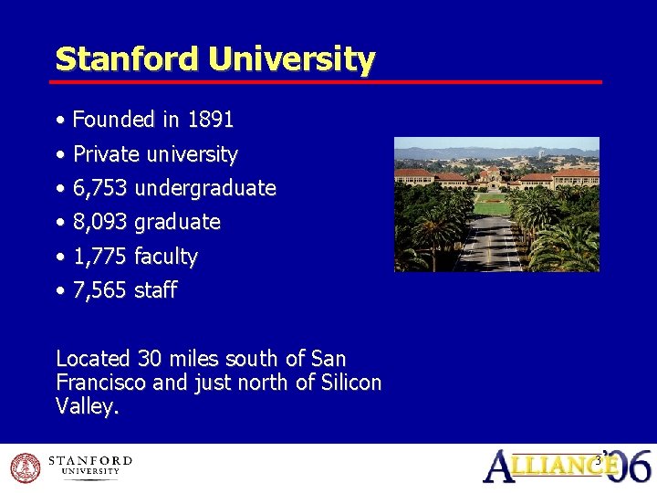 Stanford University • Founded in 1891 • Private university • 6, 753 undergraduate •
