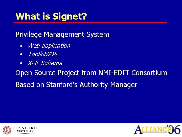 What is Signet? Privilege Management System Web application • Toolkit/API • XML Schema •