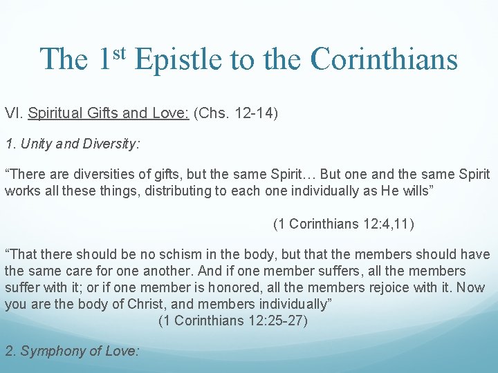 The 1 st Epistle to the Corinthians VI. Spiritual Gifts and Love: (Chs. 12