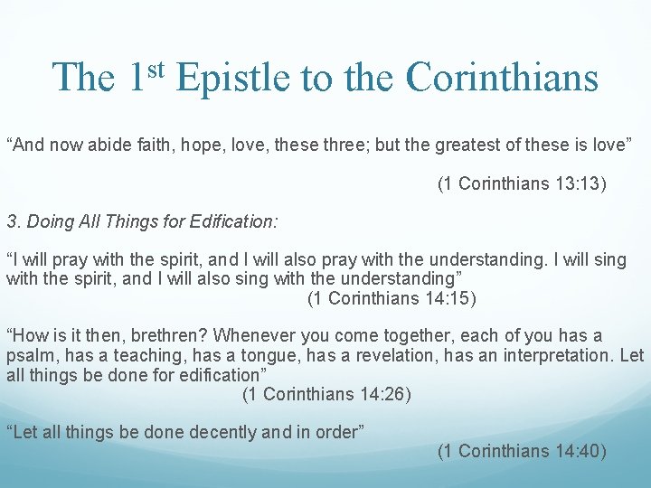 The 1 st Epistle to the Corinthians “And now abide faith, hope, love, these