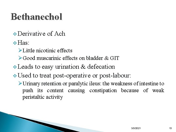 Bethanechol v Derivative of Ach v Has: ØLittle nicotinic effects ØGood muscarinic effects on Bethanechol v Derivative of Ach v Has: ØLittle nicotinic effects ØGood muscarinic effects on