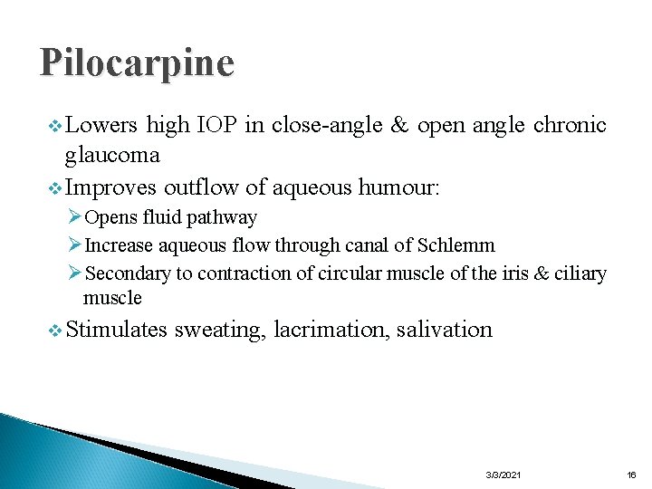 Pilocarpine v Lowers high IOP in close-angle & open angle chronic glaucoma v Improves