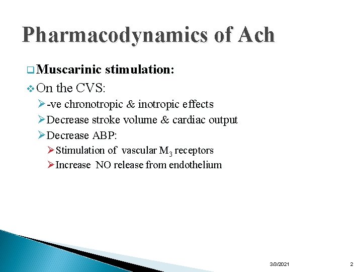 Pharmacodynamics of Ach q Muscarinic stimulation: v On the CVS: Ø-ve chronotropic & inotropic