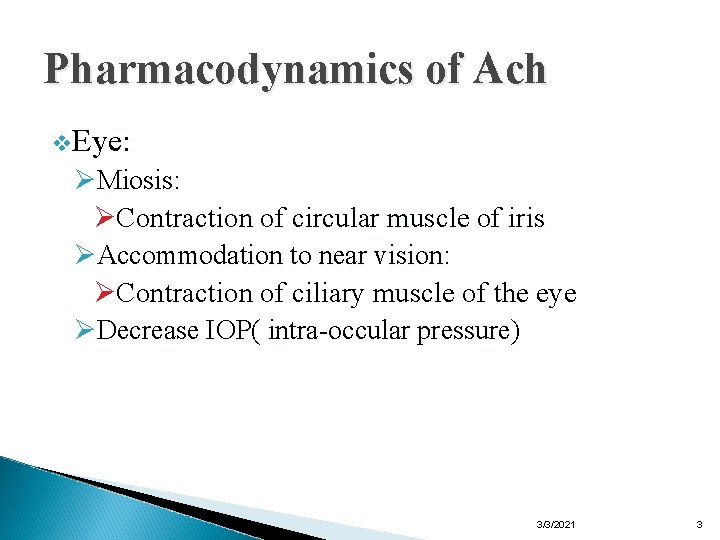 Pharmacodynamics of Ach v. Eye: ØMiosis: ØContraction of circular muscle of iris ØAccommodation to Pharmacodynamics of Ach v. Eye: ØMiosis: ØContraction of circular muscle of iris ØAccommodation to