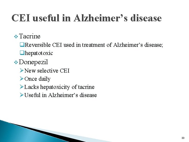 CEI useful in Alzheimer’s disease v Tacrine q. Reversible CEI used in treatment of