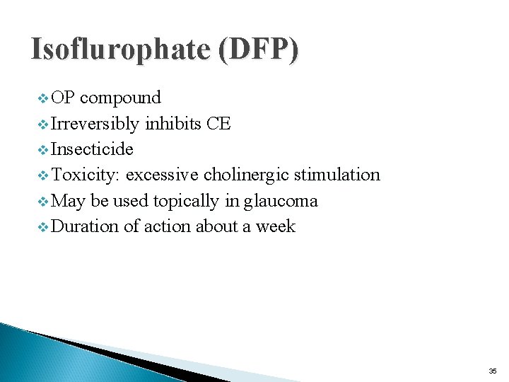 Isoflurophate (DFP) v OP compound v Irreversibly inhibits CE v Insecticide v Toxicity: excessive