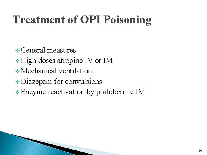 Treatment of OPI Poisoning v General measures v High doses atropine IV or IM