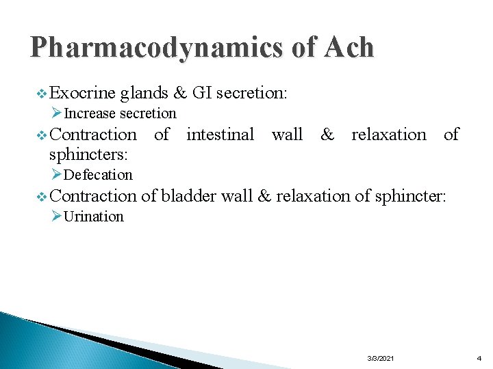 Pharmacodynamics of Ach v Exocrine glands & GI secretion: ØIncrease secretion v Contraction sphincters: