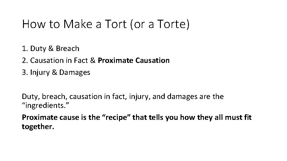How to Make a Tort (or a Torte) 1. Duty & Breach 2. Causation