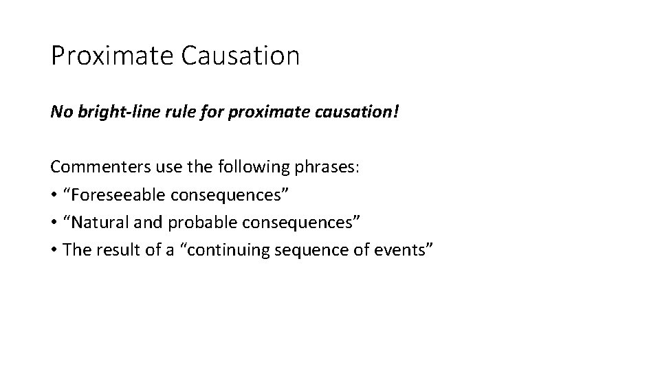 Proximate Causation No bright-line rule for proximate causation! Commenters use the following phrases: •