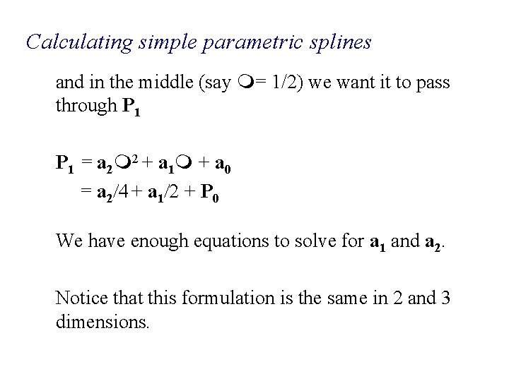 Calculating simple parametric splines and in the middle (say = 1/2) we want it