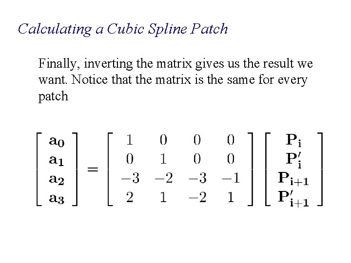 Calculating a Cubic Spline Patch Finally, inverting the matrix gives us the result we