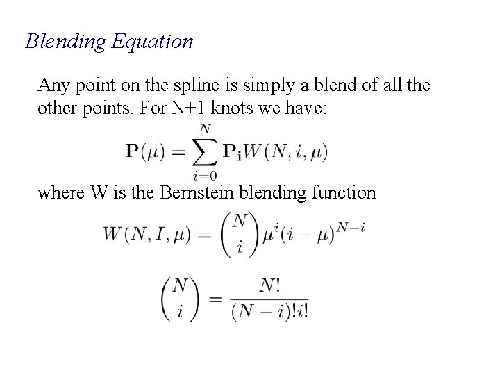 Blending Equation Any point on the spline is simply a blend of all the