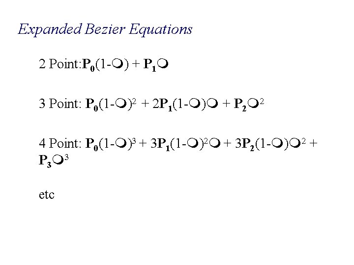 Expanded Bezier Equations 2 Point: P 0(1 - ) + P 1 3 Point: