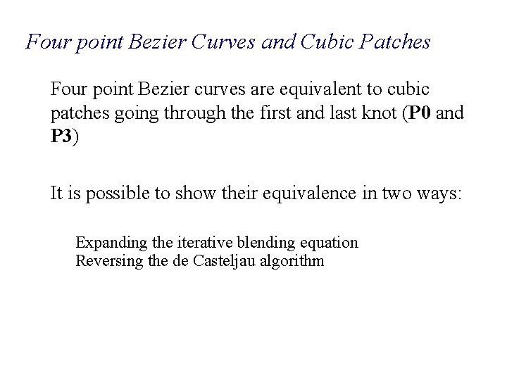Four point Bezier Curves and Cubic Patches Four point Bezier curves are equivalent to