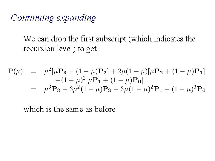 Continuing expanding We can drop the first subscript (which indicates the recursion level) to