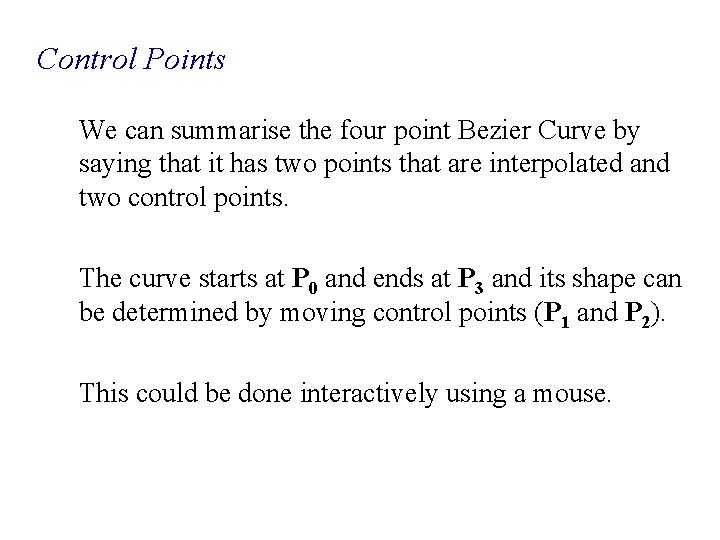 Control Points We can summarise the four point Bezier Curve by saying that it