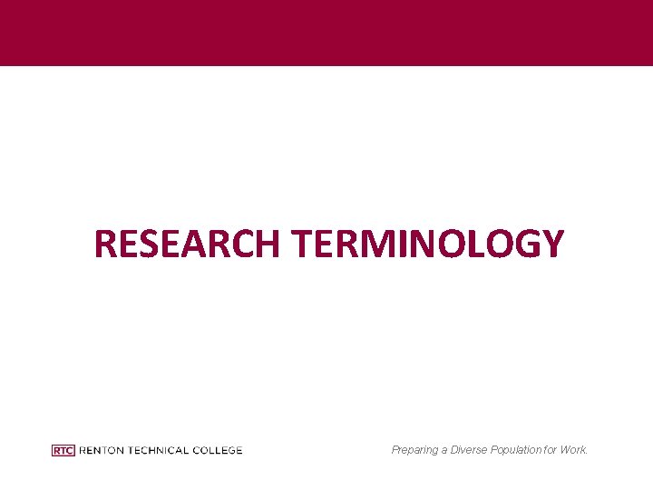 RESEARCH TERMINOLOGY Preparing a Diverse Population for Work. 