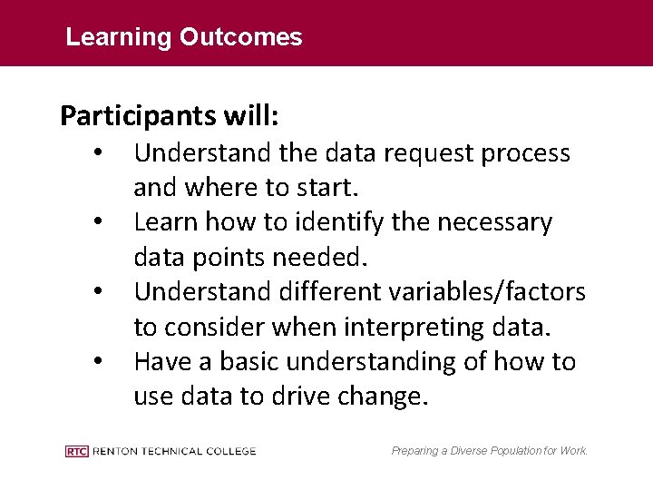 Learning Outcomes Participants will: • • Understand the data request process and where to