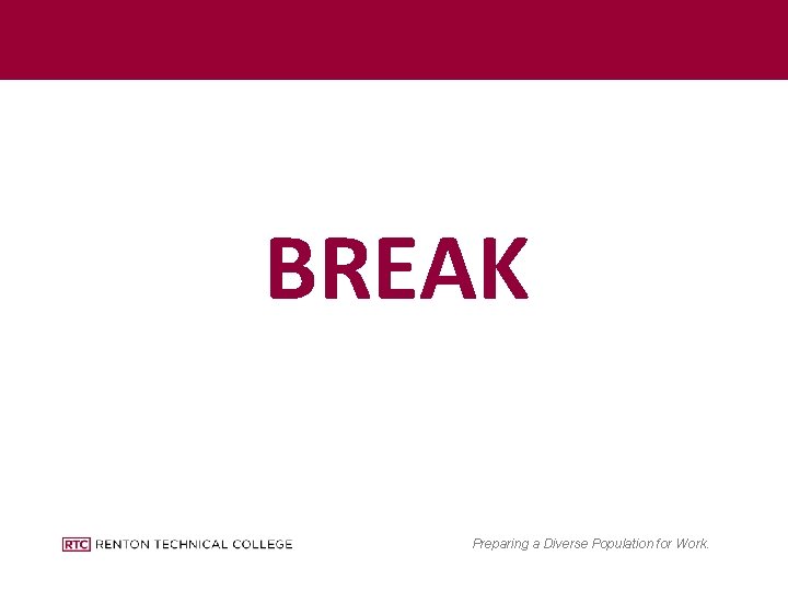 BREAK Preparing a Diverse Population for Work. 