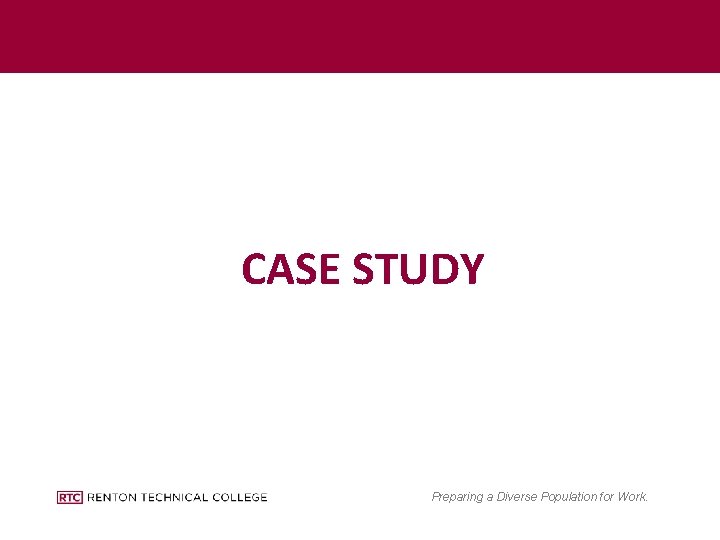 CASE STUDY SLIDE TITLE Preparing a Diverse Population for Work. 