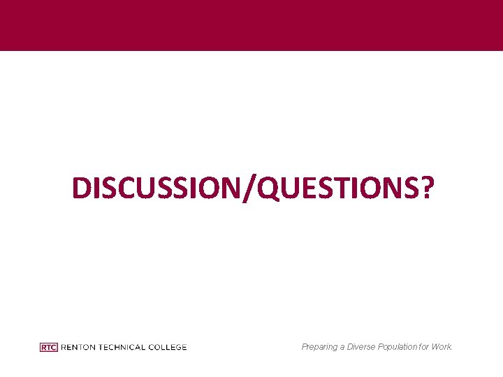 DISCUSSION/QUESTIONS? Preparing a Diverse Population for Work. 