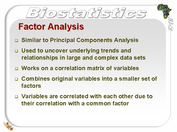 Factor Analysis q Similar to Principal Components Analysis q Used to uncover underlying trends Factor Analysis q Similar to Principal Components Analysis q Used to uncover underlying trends
