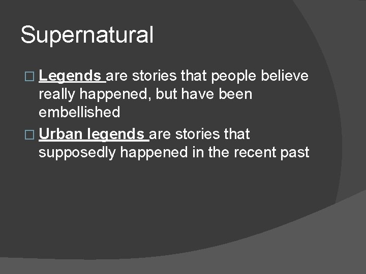 Supernatural � Legends are stories that people believe really happened, but have been embellished