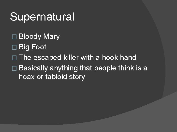 Supernatural � Bloody Mary � Big Foot � The escaped killer with a hook