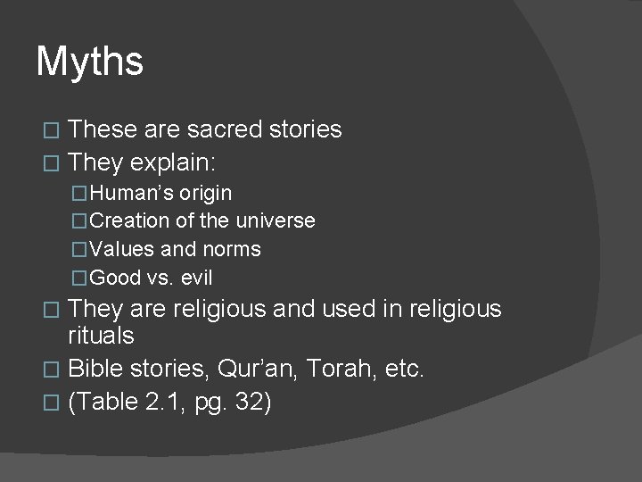 Myths These are sacred stories � They explain: � �Human’s origin �Creation of the