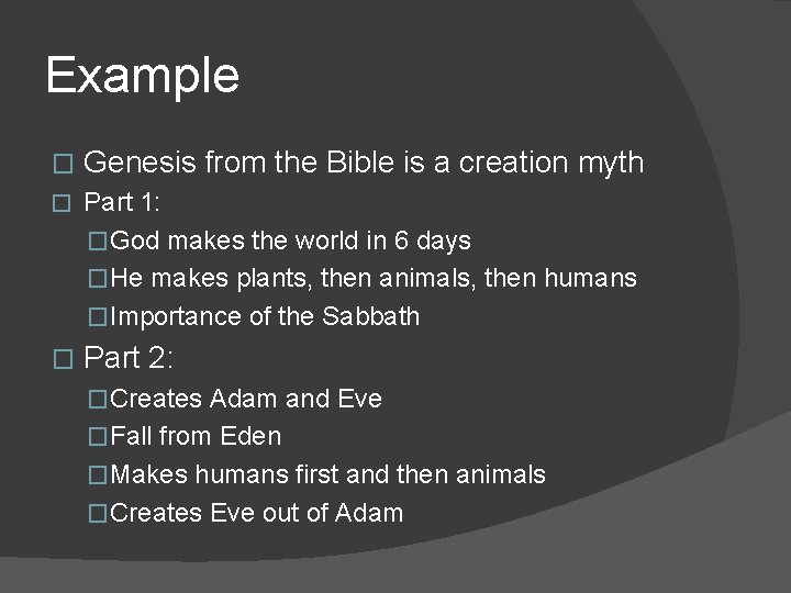 Example � Genesis from the Bible is a creation myth � Part 1: �God