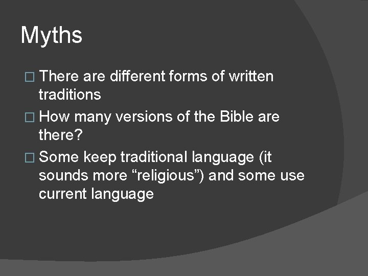 Myths � There are different forms of written traditions � How many versions of