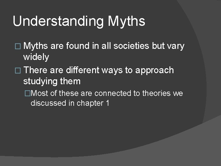 Understanding Myths � Myths are found in all societies but vary widely � There