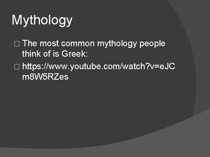 Mythology � The most common mythology people think of is Greek: � https: //www.