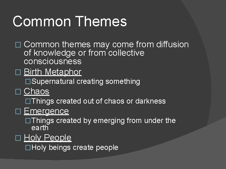Common Themes Common themes may come from diffusion of knowledge or from collective consciousness
