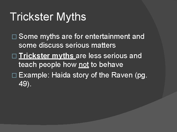 Trickster Myths � Some myths are for entertainment and some discuss serious matters �
