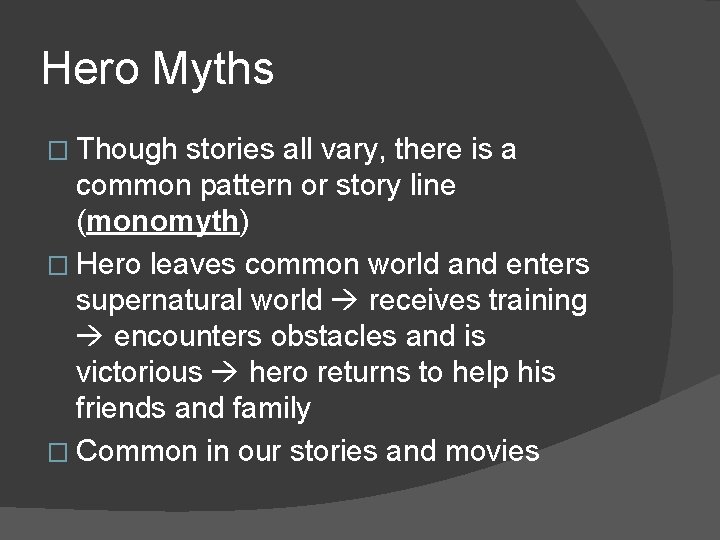 Hero Myths � Though stories all vary, there is a common pattern or story