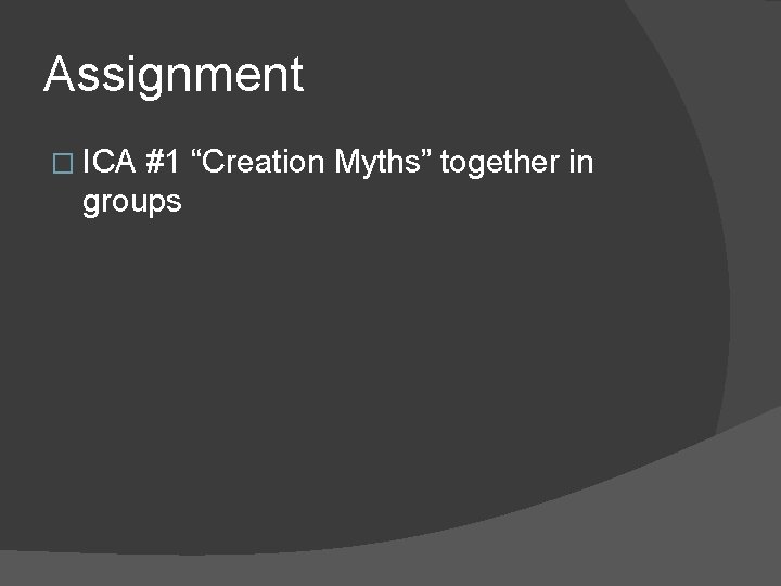 Assignment � ICA #1 “Creation Myths” together in groups 