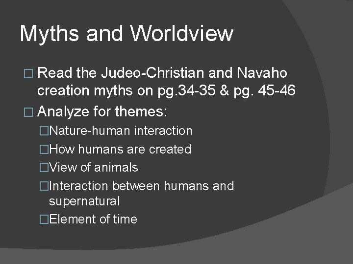 Myths and Worldview � Read the Judeo-Christian and Navaho creation myths on pg. 34