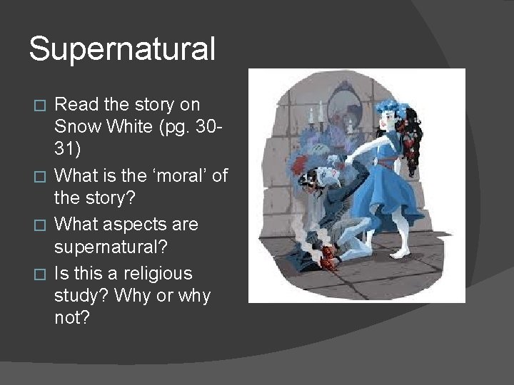 Supernatural Read the story on Snow White (pg. 3031) � What is the ‘moral’