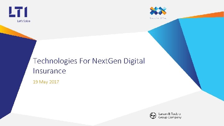 Technologies For Next. Gen Digital Insurance 19 May 2017 