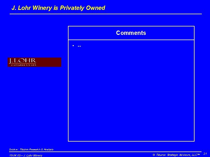 J. Lohr Winery is Privately Owned Comments • -- Source: Tiburon Research & Analysis