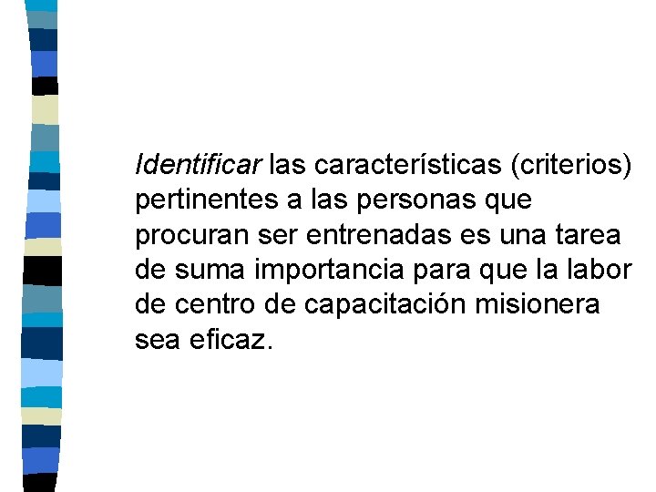 Identificar las características (criterios) pertinentes a las personas que procuran ser entrenadas es una