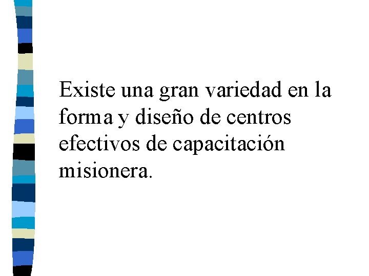 Existe una gran variedad en la forma y diseño de centros efectivos de capacitación